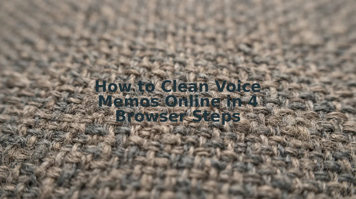 How to Clean Voice Memos Online in 4 Browser Steps