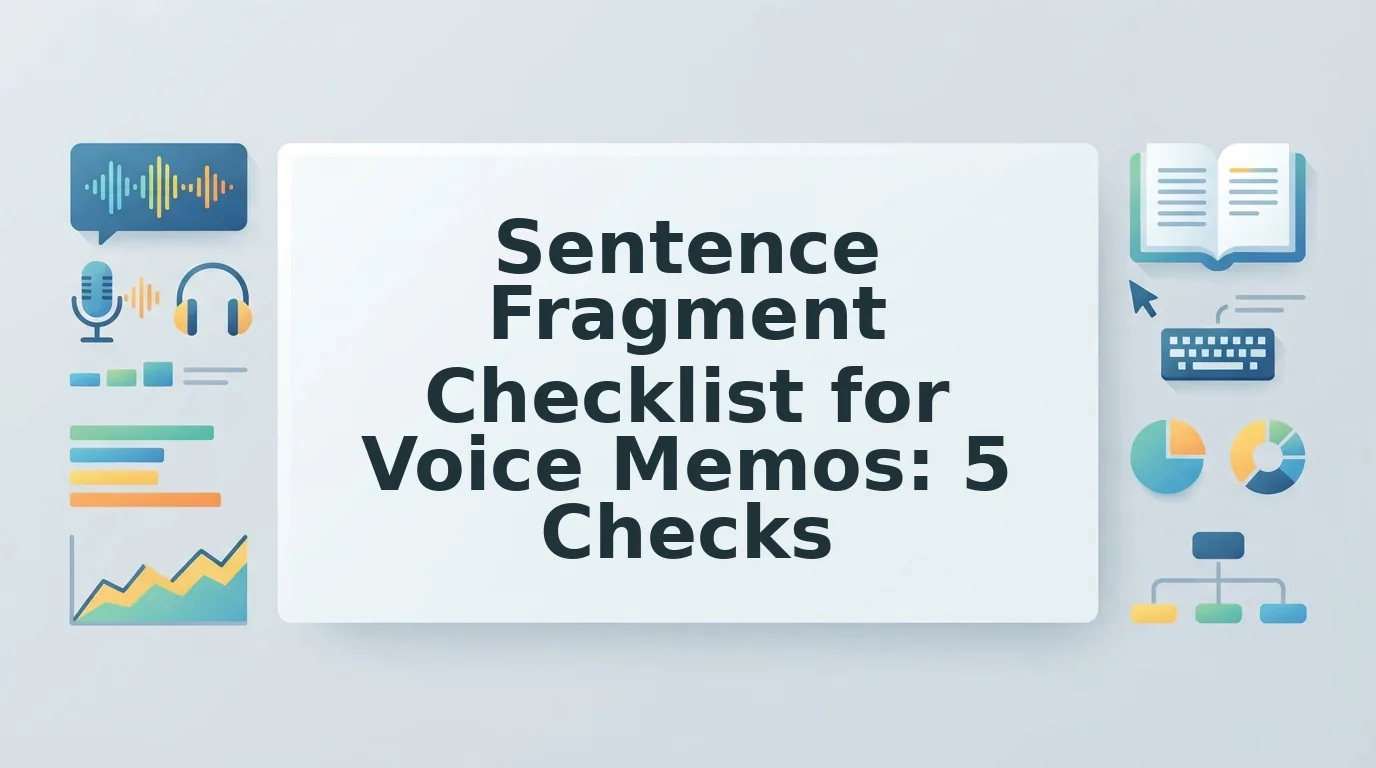 A Checklist for Fixing Sentence Fragments in Voice Memos