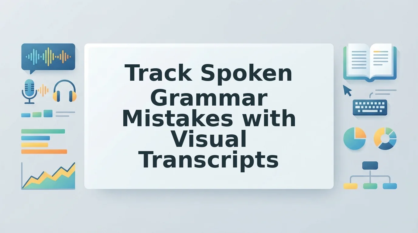 Track Spoken Grammar Mistakes Using Visual Transcripts