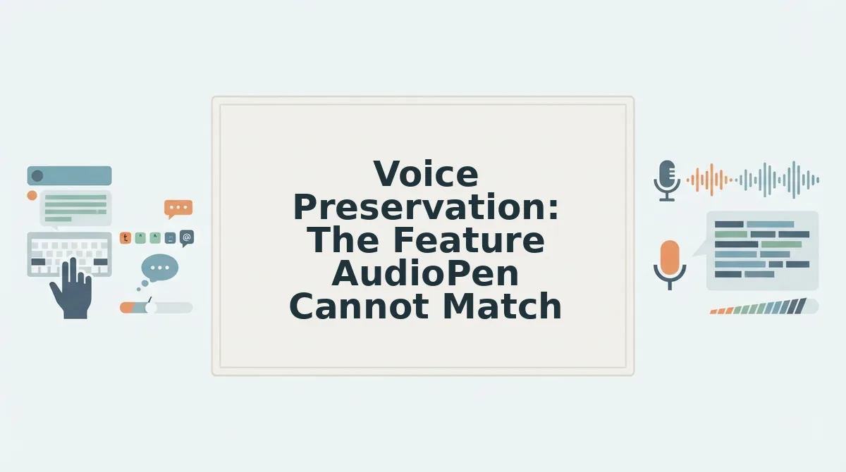 Voice Preservation: The Feature AudioPen Cannot Match