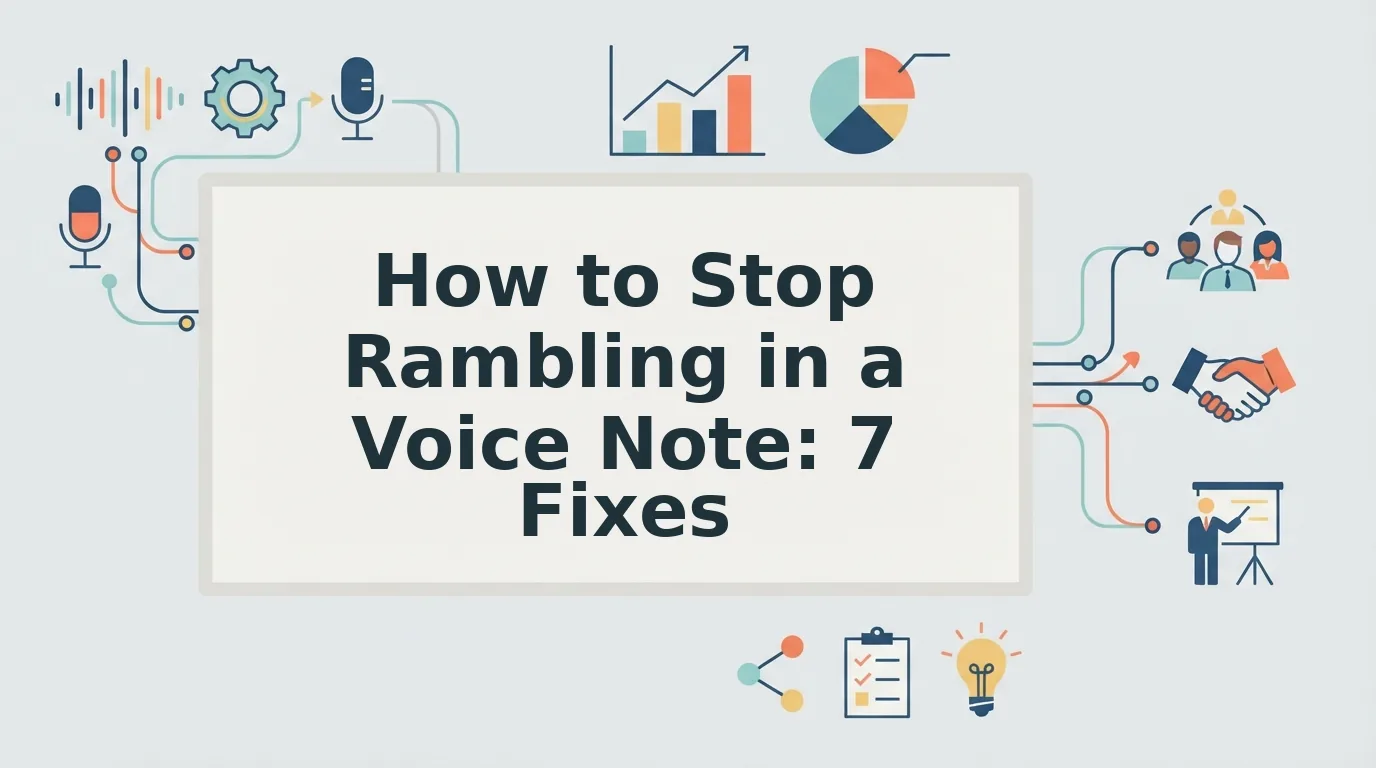 How to Stop Rambling in a Voice Note