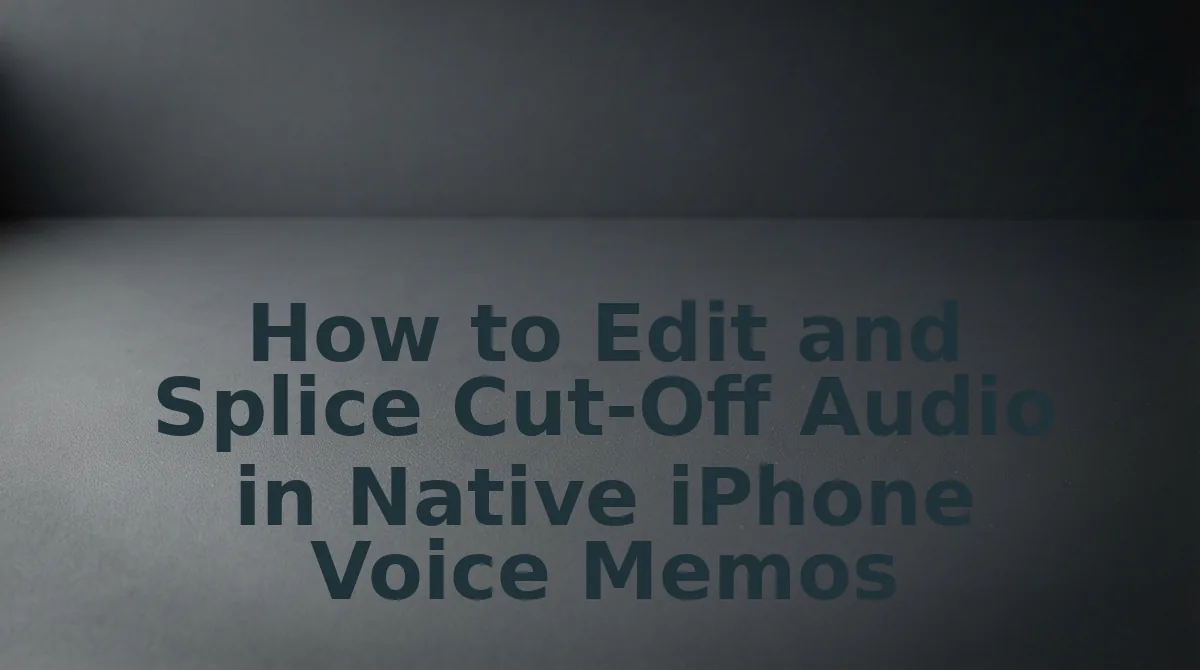 How to Edit and Splice Cut-Off Audio in Native iPhone Voice Memos