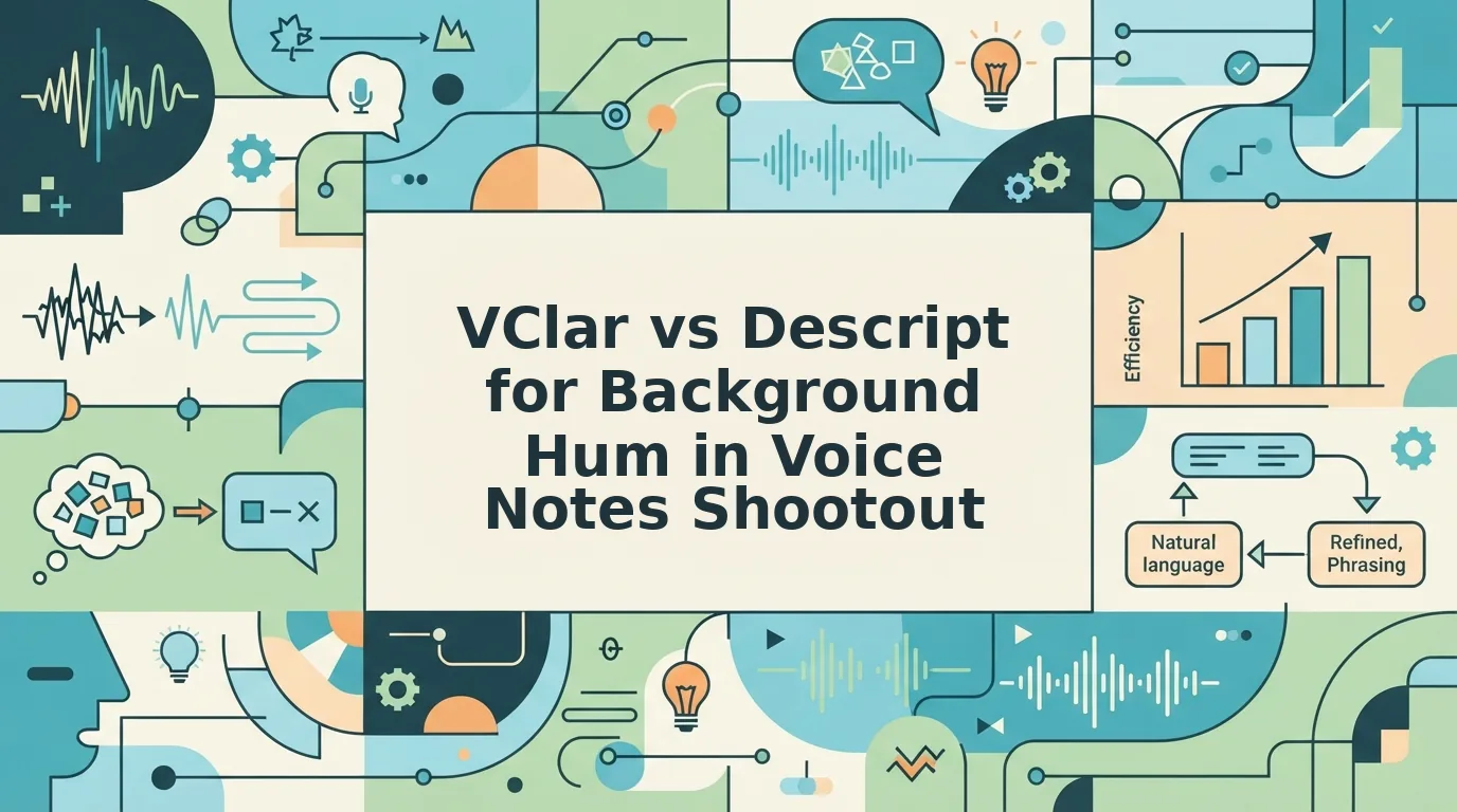 VClar vs Descript for Background Hum in Voice Notes