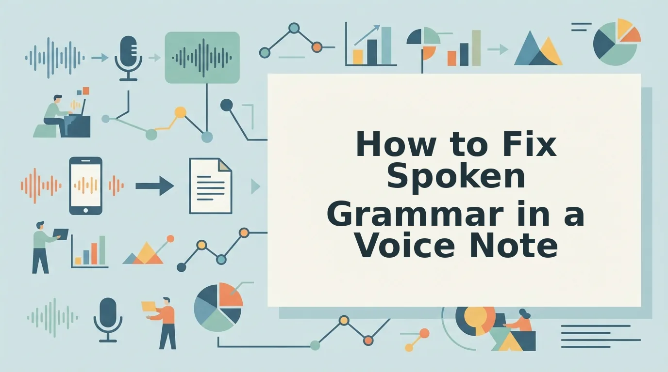 How to fix spoken grammar in a voice note