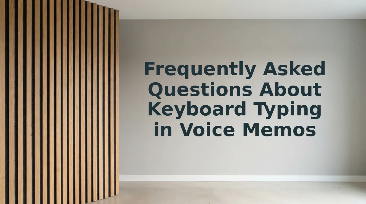 Frequently Asked Questions About Keyboard Typing in Voice Memos