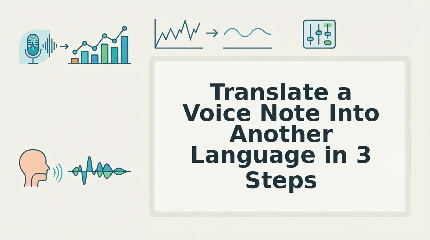 How Do I Translate a Voice Note into Another Language Fast
