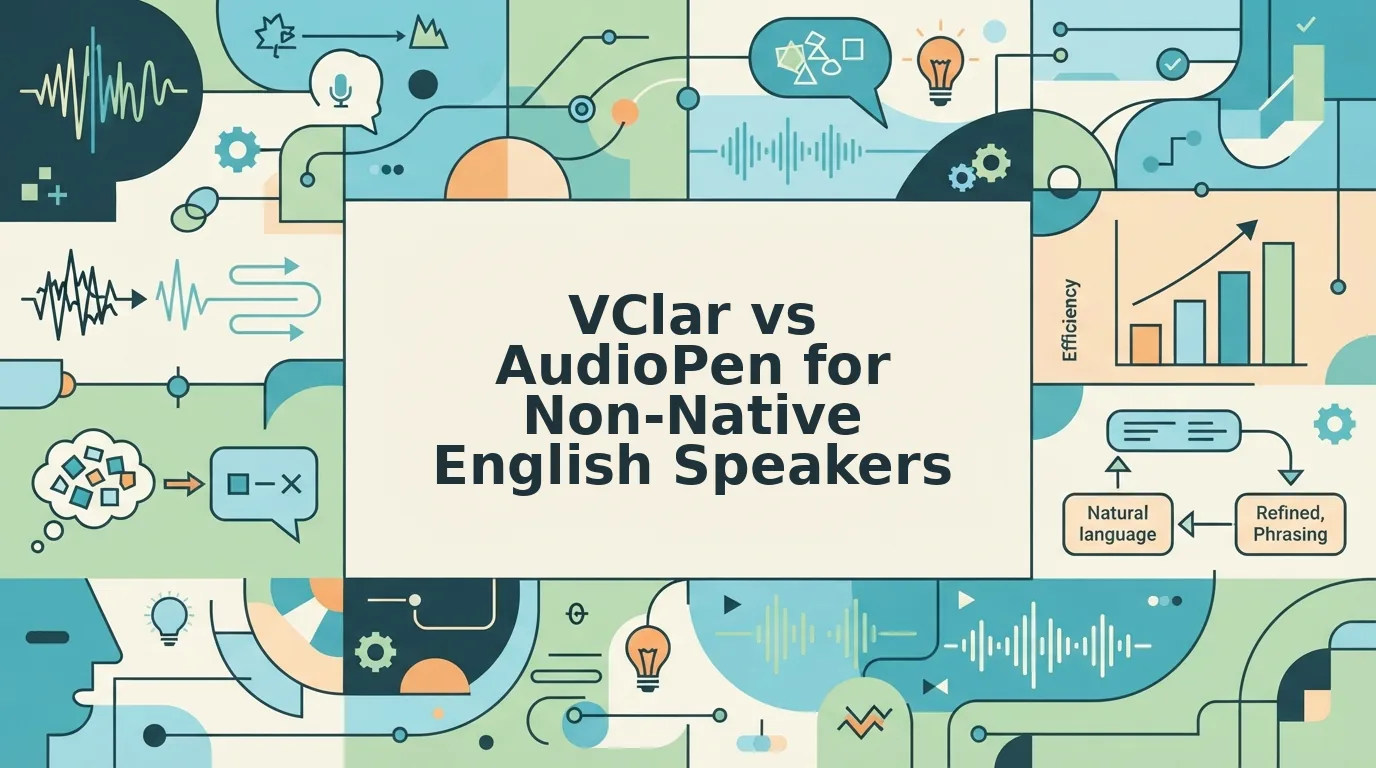 VClar vs AudioPen for Non Native English Speakers
