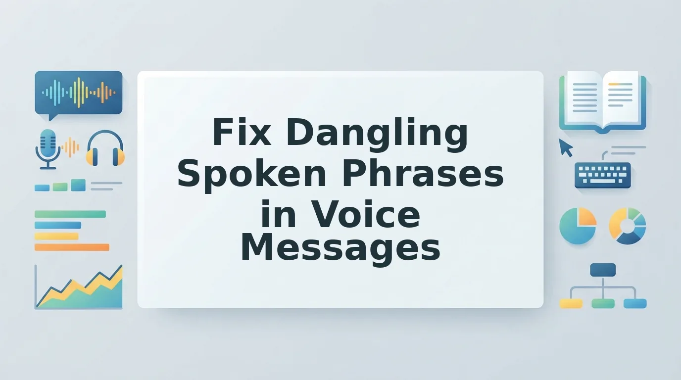 How to Fix Dangling Spoken Phrases in a Voice Message