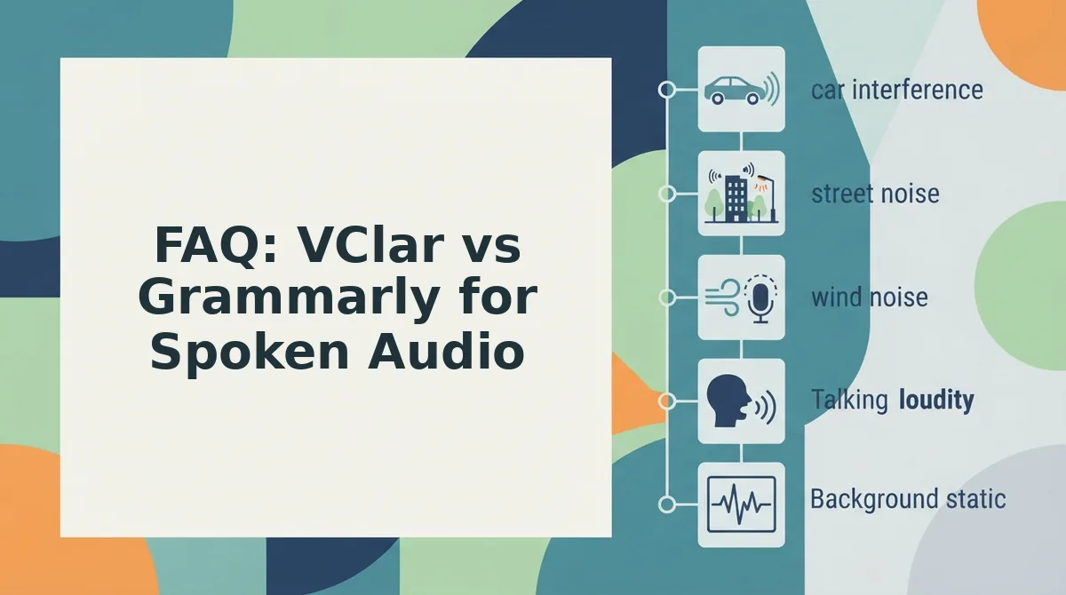 FAQ: VClar vs Grammarly for Spoken Audio
