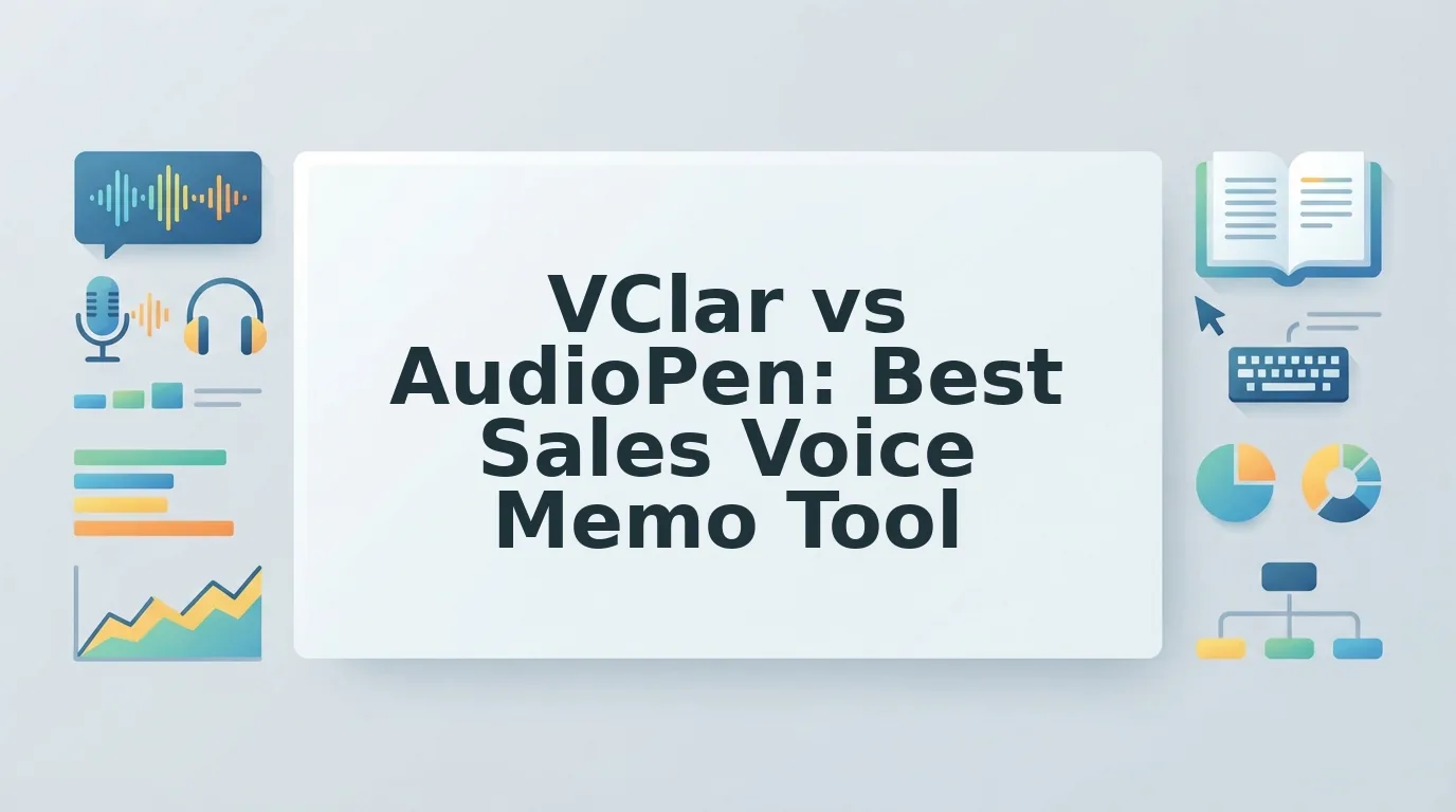 VClar vs AudioPen for Sales Reps Sending Quick Memos