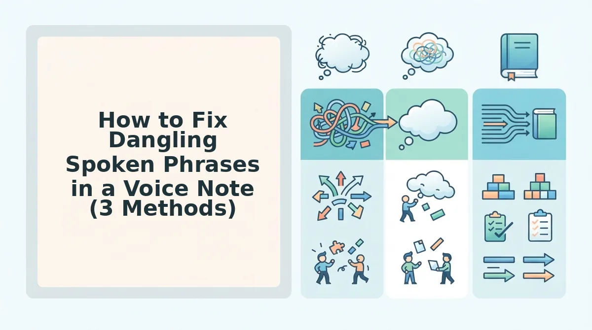 How to Fix Dangling Spoken Phrases in a Voice Note (3 Methods)