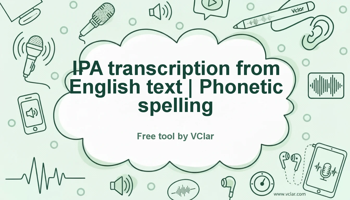 IPA transcription from English text: VClar phonetic spelling generator guide graphic